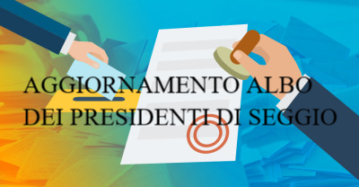 Aggiornamento Albo delle persone idonee all'Ufficio di Presidente di seggio elettorale- PRESENTARE DOMANDA ENTRO IL MESE DI OTTOBRE 2024